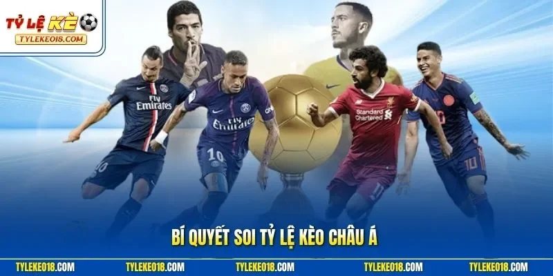 Bí quyết soi tỷ lệ kèo châu á