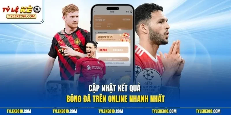Cập nhật kết quả bóng đá trên online nhanh nhất