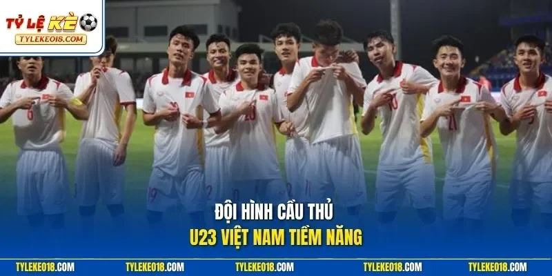 Đội hình cầu thủ u23 Việt Nam tiềm năng