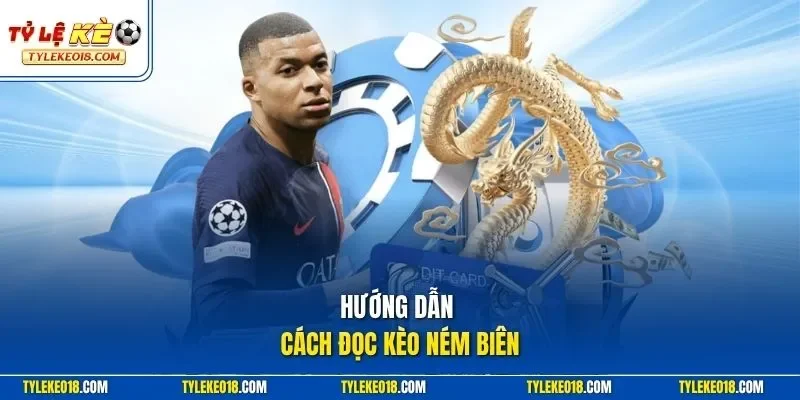 Hướng dẫn cách đọc kèo ném biên