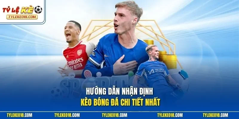Hướng dẫn nhận định kèo bóng đá chi tiết nhất