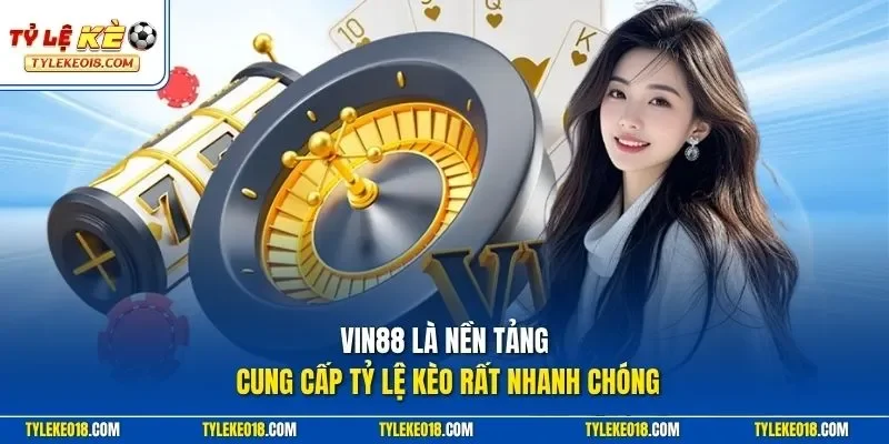 VIN88 là nền tảng cung cấp Tỷ Lệ Kèo rất nhanh chóng